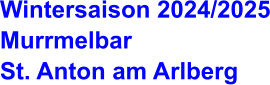 Wintersaison 2024/2025 Murrmelbar St. Anton am Arlberg